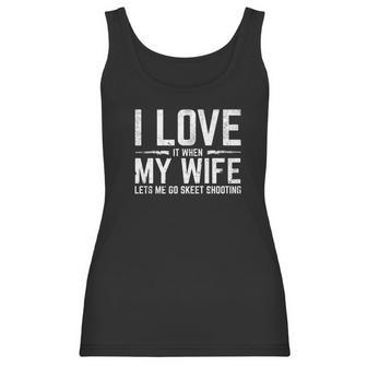 Love When My Wife Lets Me Go Skeet Shooting Women Tank Top | Favorety AU