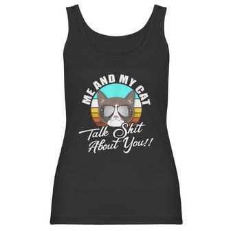 Mean Cat Humor For Cat Moms Me & My Cat Talk Sht About You Women Tank Top | Favorety UK