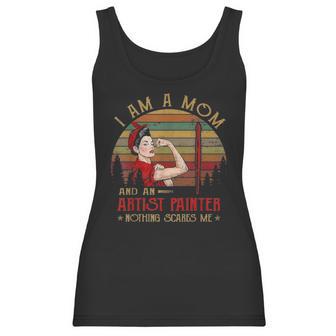 Womens I Am A Mom And An Artist Painter Nothing Scares Me Vintage Women Tank Top | Favorety DE