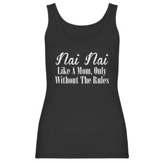 Nai Nai Gift Like A Mom Only Without The Rules Meaningful Gift Women Tank Top | Favorety CA