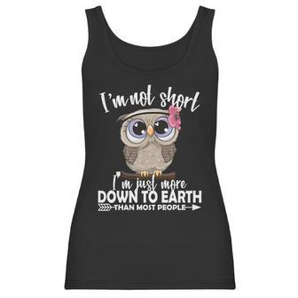 Im Not Short Im Just More Down To Earth Owl Women Tank Top | Favorety