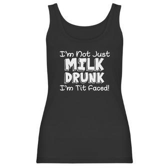 Im Not Milk Drunk Im Tit Faced Women Tank Top | Favorety CA