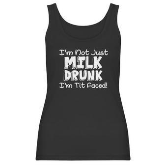 Im Not Milk Drunk Im Tit Faced Women Tank Top | Favorety AU