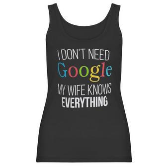 I Do Not Need Google My Wife Knows Everything Women Tank Top | Favorety UK