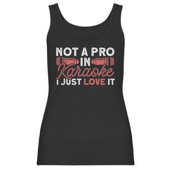 Not A Pro In Karaoke I Just Love It Karaoke Singer Men Women T-Shirt Graphic Print Casual Unisex Tee Women Tank Top | Favorety UK