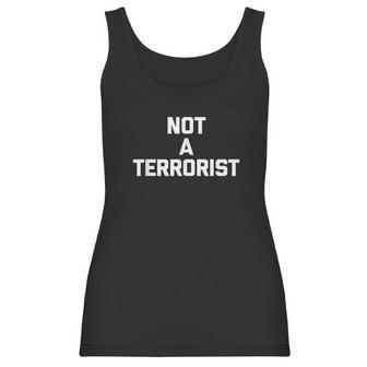 Not A Terrorist Funny Saying Sarcastic Novelty Humor Women Tank Top | Favorety