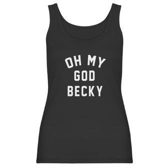 Womens Oh My God Becky Women Tank Top | Favorety AU