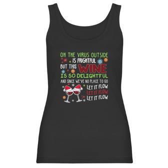 Oh The Virus Outside Is Frightful But This Wine Is So Delightful And Since Weâ€™Ve No Place To Go Let It Flow Christmas Women Tank Top | Favorety AU