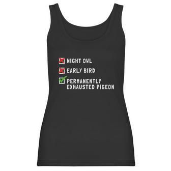 Permanently Exhausted Pigeon Night Owl Early Bird T-Shirt Women Tank Top | Favorety CA