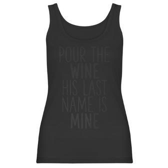 Pour The Wine His Last Name Is Mine Bride Party Women Tank Top | Favorety DE