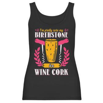 Pretty Sure My Birthstone Is A Wine Cork Funny Wine Women Tank Top | Favorety UK