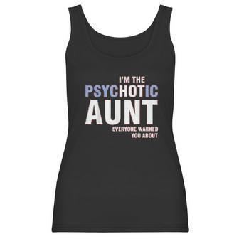 I Am The Psychotic Aunt Women Tank Top | Favorety AU