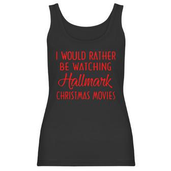 I Would Rather Be Watching Hallmark Christmas Movies Women Tank Top | Favorety UK