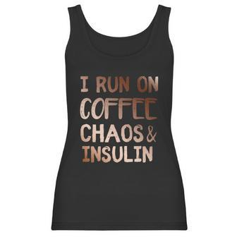 I Run On Coffee Chaos And Insulin Funny Diabetic Diabetes Gift Women Tank Top | Favorety