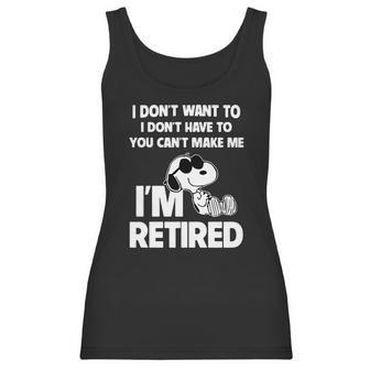 Snoopy I Dont Want To I Dont Have To You Cant Make Me Im Retired Women Tank Top | Favorety UK