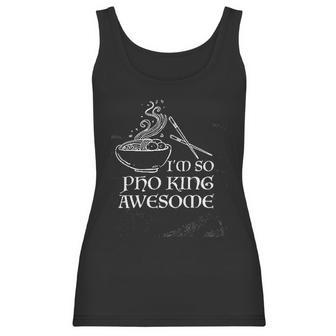 Im So Pho King Awesome Funny Vietnamese Cuisine Vietnam Foodie Chef Cook Food Sarcastic Women Tank Top | Favorety