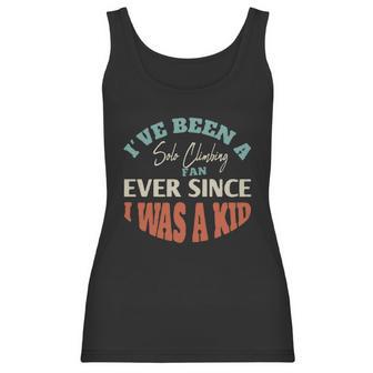 I Have Been A Solo Climbing Fan Ever Since I Was A Kid Sport Lovers Women Tank Top | Favorety UK