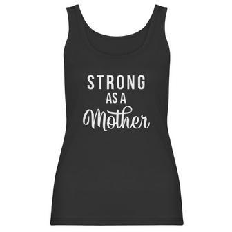 Strong As A Mother Powerful Mom Women Tank Top | Favorety