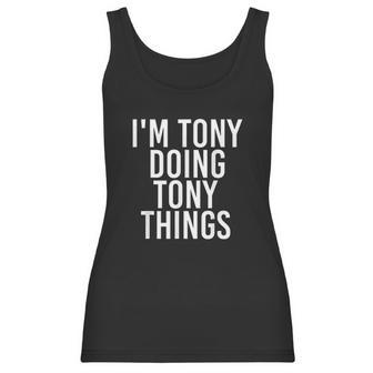 I Am Tony Doing Tony Things Funny Christmas Gift Idea Women Tank Top | Favorety