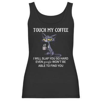 Touch My Coffee I Will Slap You So Hard Even Google Cat Women Tank Top | Favorety