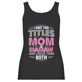 I Have Two Titles Mom And Mamaw Women Tank Top | Favorety CA