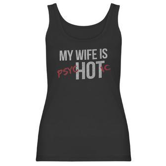 My Wife Is Psychotic Marriage Women Tank Top | Favorety