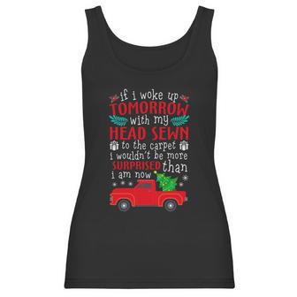 If I Woke Up Tomorrow With My Head Sewn To The Carpet Griswold Christmas Vacati Women Tank Top | Favorety AU