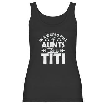 In A World Full Of Aunts Be A Titi Women Tank Top | Favorety UK