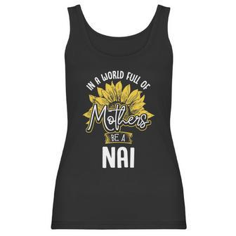 In A World Full Of Mothers Be A Nai Gift Gift Women Tank Top | Favorety