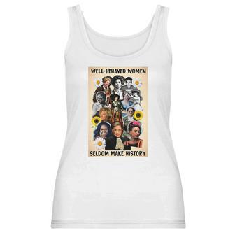 Well Behaved Women Seldom Make History Women Tank Top | Favorety