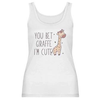 You Bet Giraffe Im Cute Sassy Women Tank Top | Favorety