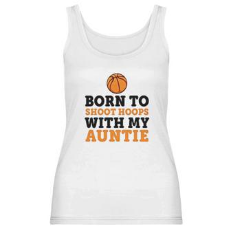 Born To Shoot Hoops With My Auntie Women Tank Top | Favorety DE