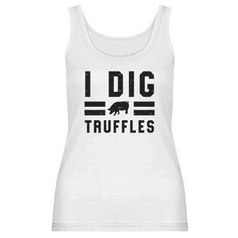 I Dig Truffles Funny Pig Mushroom Hunter Gift Women Tank Top | Favorety DE