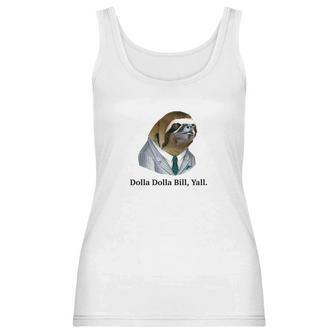 Dolla Dolla Bill Yall Sloth Tee Women Tank Top | Favorety