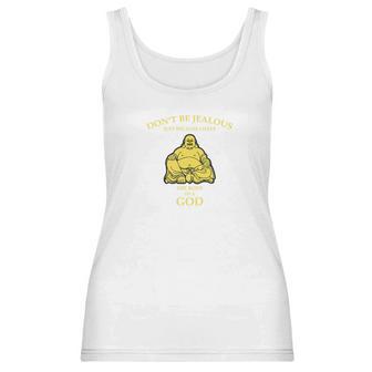 Dont Be Jealous I Have The Body Of A God Buddha Women Tank Top | Favorety