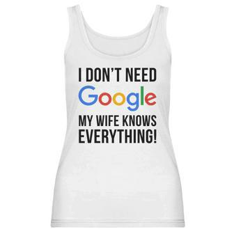 I Dont Need Google My Wife Knows Everything Women Tank Top | Favorety CA