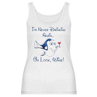 Dory Wine I Never Drinking Again Women Tank Top | Favorety