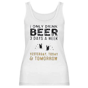 I Only Drink Beer 3 Days A Week Awesome 2022 Gift Women Tank Top | Favorety AU