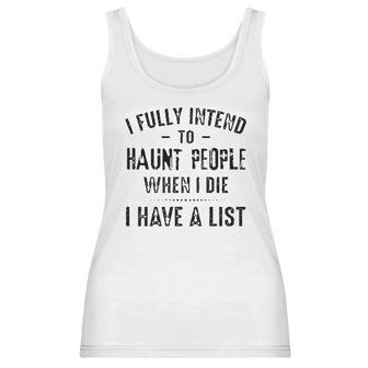 I Fully Intend To Haunt People Enjoyable Gift 2022 Women Tank Top | Favorety CA