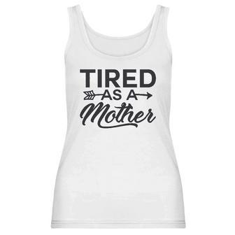 Funny Mom Tired As A Mother Mom Women Tank Top | Favorety UK