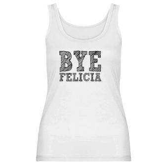 Funny Saying Bye Felicia For Men And Women Women Tank Top | Favorety UK