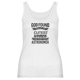 Womens God Found The Cutest Women Made Them Astronomer Women Tank Top | Favorety AU