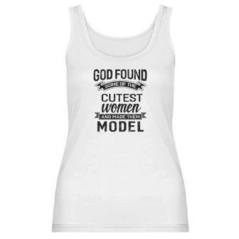 Womens God Found The Cutest Women Made Them Model Women Tank Top | Favorety