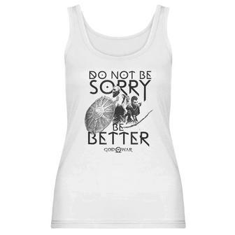 God Of War Do Not Be Sorry Be Better Women Tank Top | Favorety