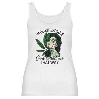 I’M Blunt Because God Rolled Me That Way Women Tank Top | Favorety CA