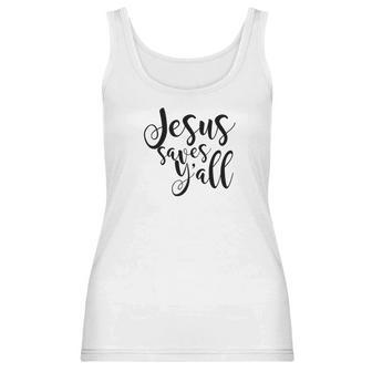 Jesus Saves Yall Southern Christian Womens Women Tank Top | Favorety