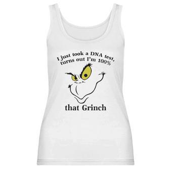 I Just Took A Dna Test Turns Out I’M 100 That Grinch Christmas Shirt Women Tank Top | Favorety