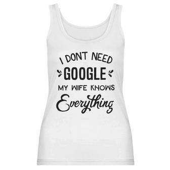 Mens I Dont Need Google My Wife Knows Everything Women Tank Top | Favorety UK