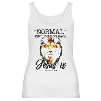 Normal Isnt Coming Back Jesus Is Revelation New Style Women Tank Top | Favorety AU