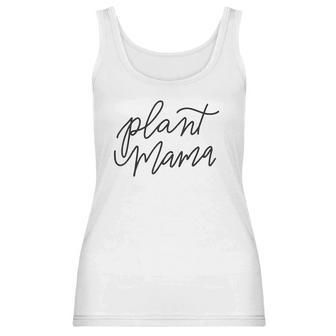 Plant Mama Mother Mom Gardening Cute Gift For Mother Women Tank Top | Favorety